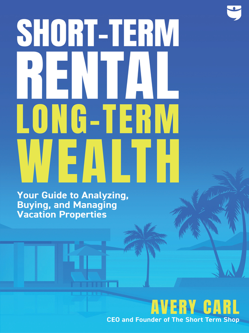 Title details for Short-Term Rental, Long-Term Wealth by Avery Carl - Available